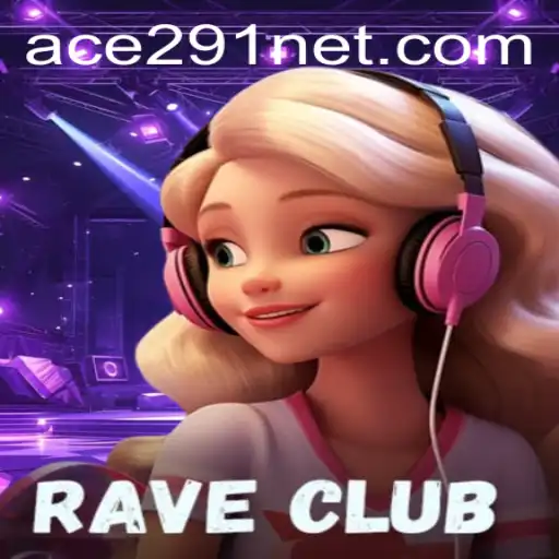 Dive into the Exciting World of RaveClub: Featuring Ace291